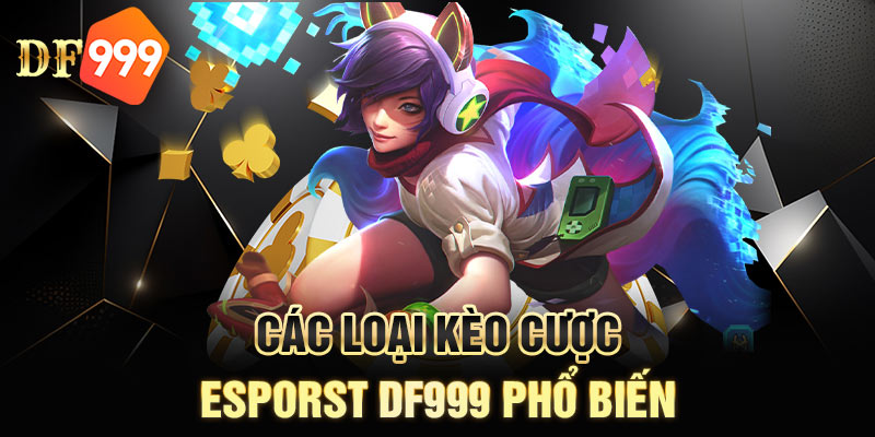 Khám phá những hình thức cược esportss DF999 mới nhất