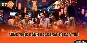 Công thức đánh Baccarat từ cao thủ