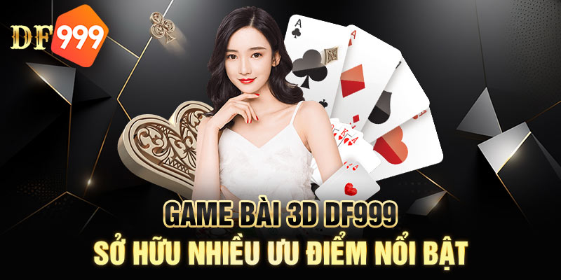 Game bài DF999 sở hữu nhiều ưu điểm nổi bật