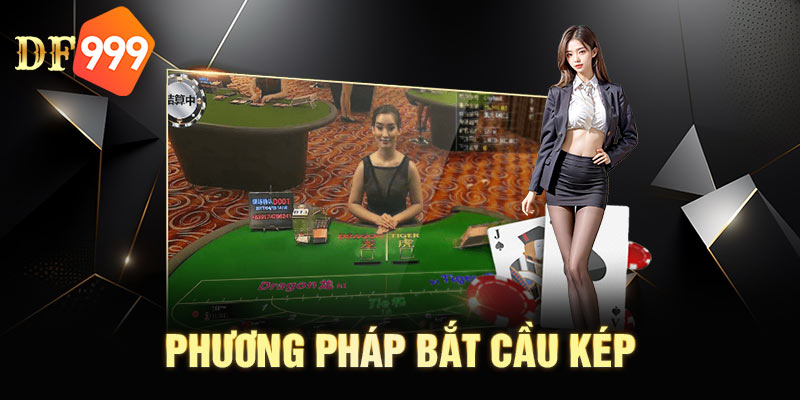 Phương pháp bắt cầu kép cũng được nhiều người chơi áp dụng bởi tính hiệu quả cao