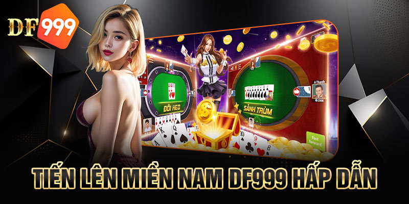 Tiến lên miền nam DF999 thịnh hành